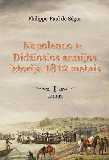 Napoleono ir Didžiosios armijos istorija 1812 metais. 1 tomas